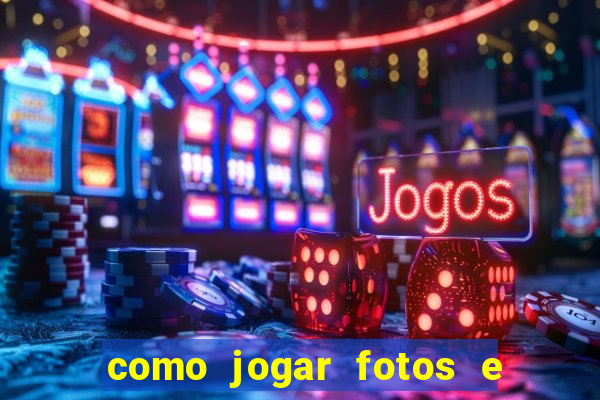 como jogar fotos e videos na nuvem